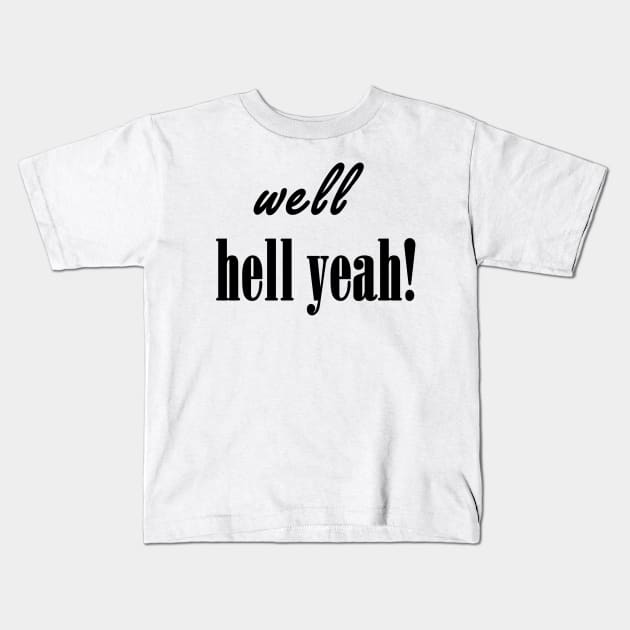 hell yeah! Kids T-Shirt by pulpoman